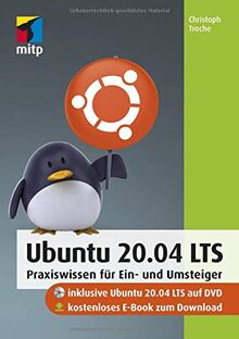 Ubuntu 20.04 LTS: Praxiswissen für Ein- und Umsteiger (mitp Anwendungen)