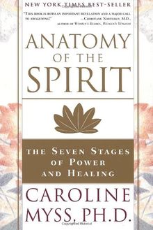 Anatomy of the Spirit: The Seven Stages of Power and Healing