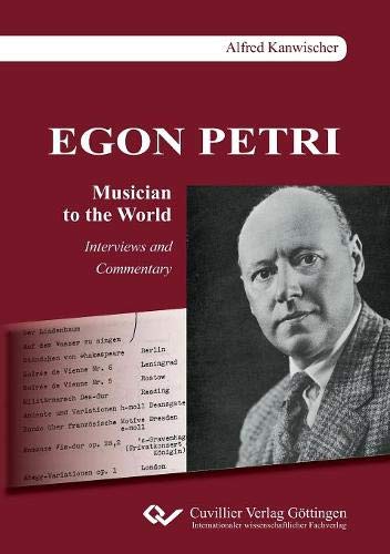 EGON PETRI, Musician to the World: Interviews and Commentary