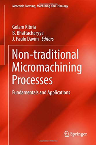 Non-traditional Micromachining Processes: Fundamentals and Applications (Materials Forming, Machining and Tribology)