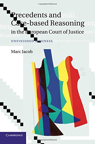 Precedents and Case-Based Reasoning in the European Court of Justice: Unfinished Business