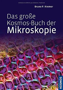 Das große Kosmos-Buch der Mikroskopie