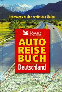 Readers Digest Autoreisebuch Deutschland. Unterwegs zu den schönsten Zielen