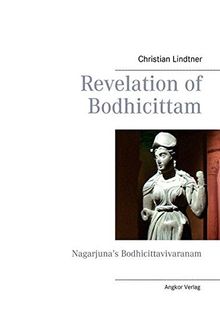 Revelation of Bodhicittam: Nagarjuna's Bodhicittavivaranam