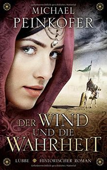 Der Wind und die Wahrheit: Historischer Roman