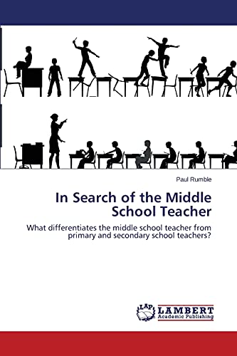 In Search of the Middle School Teacher: What differentiates the middle school teacher from primary and secondary school teachers?