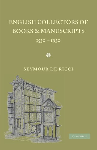 English Collectors of Books and Manuscripts 1530-1930: (1530 1930) and Their Marks of Ownership