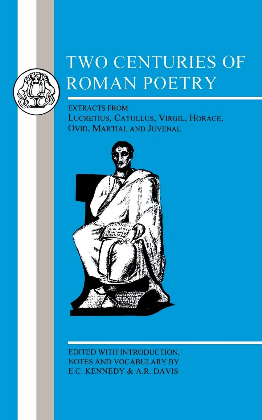 Two Centuries of Roman Poetry: Lucretius, Catullus, Virgil, Horace, Ovid, Martial and Juvenal (Latin Texts)