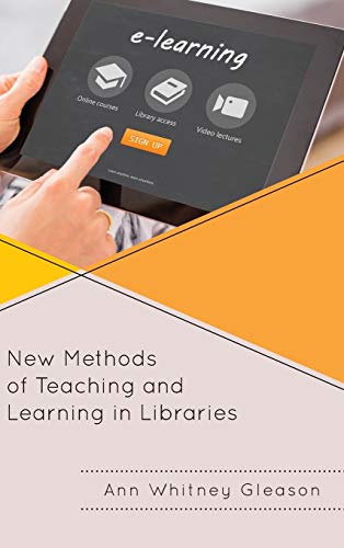 New Methods of Teaching and Learning in Libraries (Medical Library Association Books)