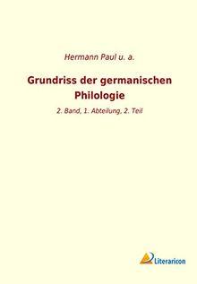 Grundriss der germanischen Philologie: 2. Band, 1. Abteilung, 2. Teil