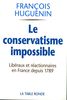 Le conservatisme impossible : libéralisme et réaction en France depuis 1789