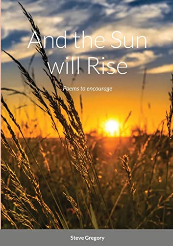 And the Sun will Rise: Poems to encourage