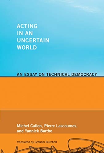 Acting in an Uncertain World: An Essay on Technical Democracy (Inside Technology)