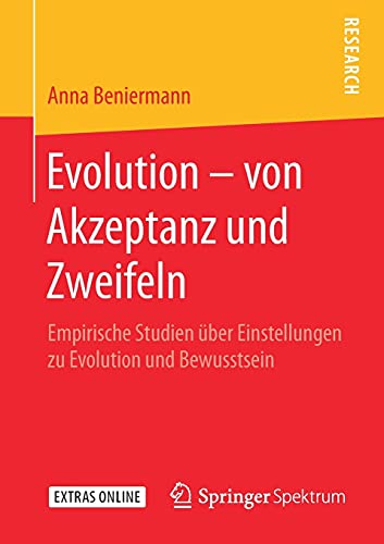 Evolution – von Akzeptanz und Zweifeln: Empirische Studien über Einstellungen zu Evolution und Bewusstsein