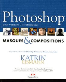 Photoshop : masques & compositions : pour versions 7 et ultérieures