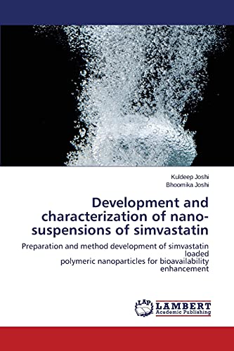 Development and characterization of nano-suspensions of simvastatin: Preparation and method development of simvastatin loaded polymeric nanoparticles for bioavailability enhancement