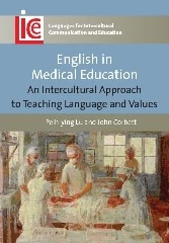 English in Medical Education: An Intercultural Approach to Teaching Language and Values (Languages for Intercultural Communication and Education, Band 24)