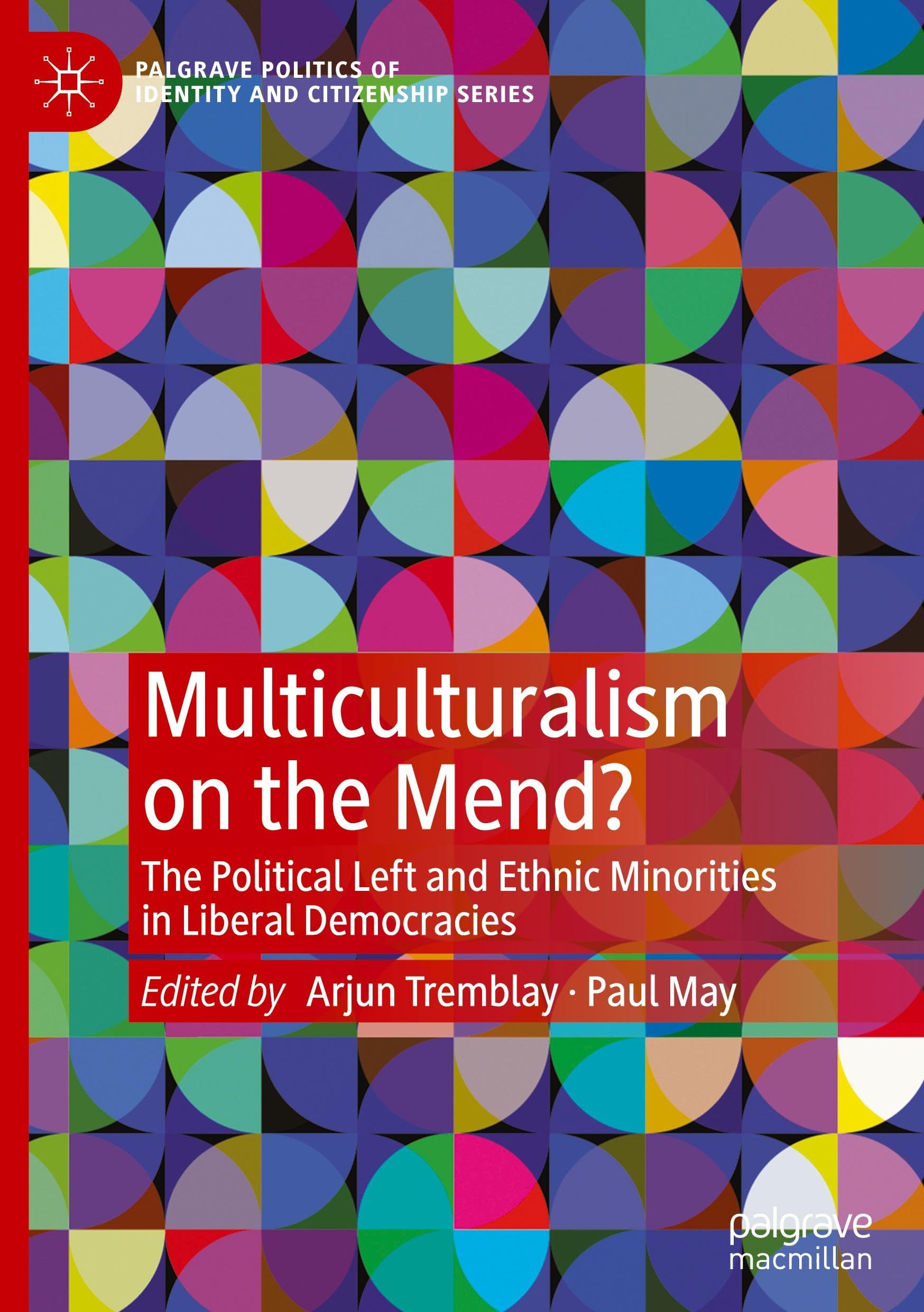 Multiculturalism on the Mend?: The Political Left and Ethnic Minorities in Liberal Democracies (Palgrave Politics of Identity and Citizenship Series)