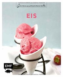 Genussmomente: Eis: Coole Rezepte für Eis, Parfait und Co. – Plus: Popsicles, Slushys, Frozen Joghurt und vieles mehr!