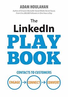 The LinkedIn Playbook: Contacts to Customers. Engage. Connect. Convert.