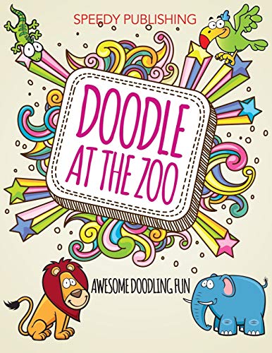 Doodle At The Zoo: Awesome Doodling Fun