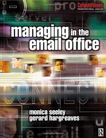 Managing in the Email Office (Computer Weekly Professional)