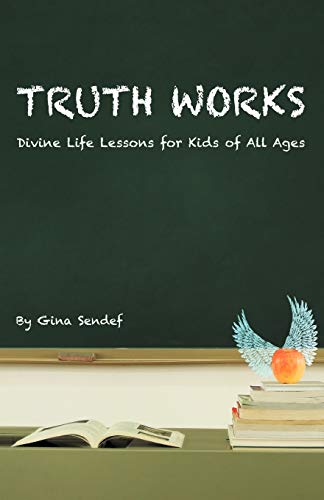 Truth Works: Divine Life Lessons For Kids Of All Ages
