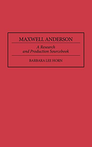 Maxwell Anderson: A Research and Production Sourcebook (MODERN DRAMATISTS RESEARCH AND PRODUCTION SOURCEBOOKS)