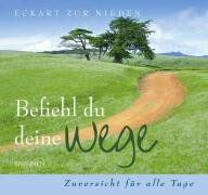 Befiehl du deine Wege. Zuversicht für alle Tage