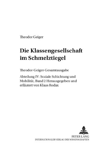 Die Klassengesellschaft im Schmelztiegel: Mit einem Disput- Rohde contra Geiger - Eine «Debatte über Marxismus» in der dänischen Tageszeitung ... Band 2 (Theodor-Geiger-Gesamtausgabe (TGG))