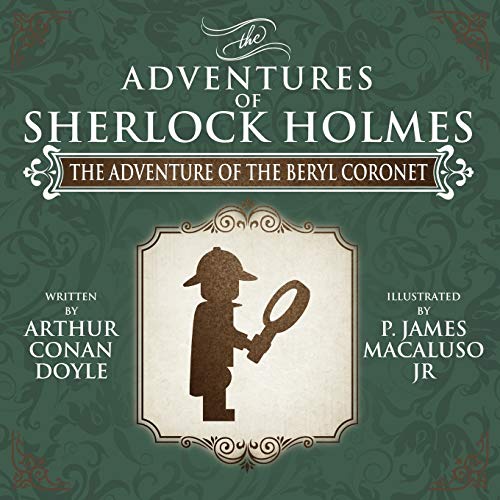 The Adventure of the Beryl Coronet - The Adventures of Sherlock Holmes Re-Imagined