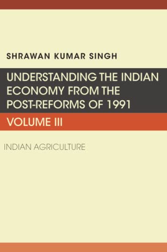 Understanding the Indian Economy from the Post-Reforms of 1991: Indian Agriculture (Issn, Band 3)