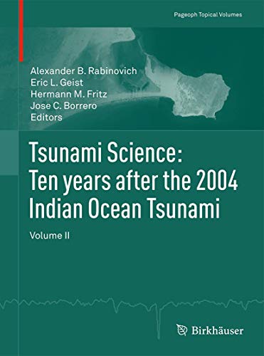 Tsunami Science: Ten years after the 2004 Indian Ocean Tsunami: Volume II (Pageoph Topical Volumes)
