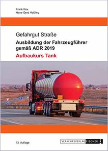 Ausbildung der Fahrzeugführer gemäß ADR 2019 - Aufbaukurs Tank
