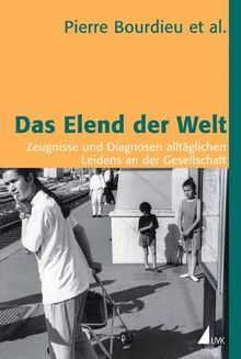 Das Elend der Welt. Zeugnisse und Diagnosen alltäglichen Leidens an der Gesellschaft (Edition Discours)