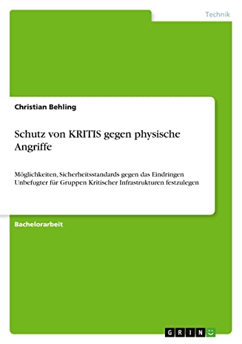 Schutz von KRITIS gegen physische Angriffe: Möglichkeiten, Sicherheitsstandards gegen das Eindringen Unbefugter für Gruppen Kritischer Infrastrukturen festzulegen