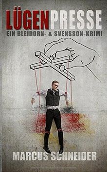 Lügenpresse: Ein Bleidorn- und Svensson-Krimi (Bleidorn & Svensson, Band 3)