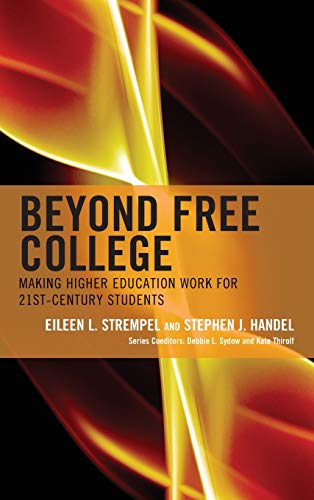 Beyond Free College: Making Higher Education Work for 21st Century Students (Futures Series on Community Colleges)