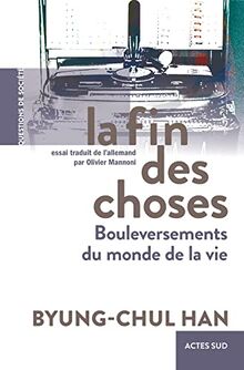 La fin des choses : bouleversements du monde de la vie