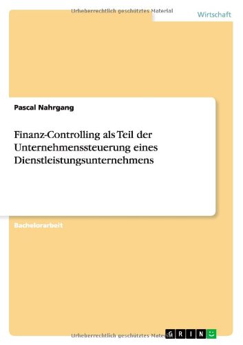 Finanz-Controlling als Teil der Unternehmenssteuerung eines Dienstleistungsunternehmens