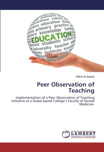 Peer Observation of Teaching: Implementation of a Peer Observation of Teaching Initiative at a Dubai-based College’s Faculty of Dental Medicine