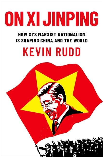 On XI Jinping: How Xi's Marxist Nationalism Is Shaping China and the World