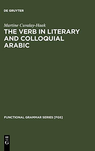The Verb in Literary and Colloquial Arabic (Functional Grammar Series [FGS], 19, Band 19)