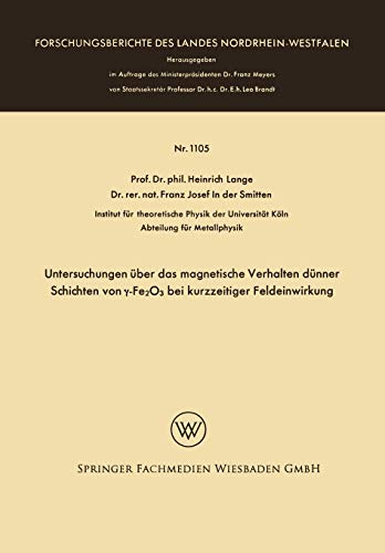 Untersuchungen über das magnetische Verhalten dünner Schichten von ?-Fe2O3 bei kurzzeitiger Feldeinwirkung (Forschungsberichte des Landes Nordrhein-Westfalen, 1105, Band 1105)