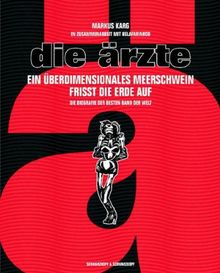 Die Ärzte. Ein überdimensionales Meerschwein frisst die Erde auf von Karg, Markus | Buch | Zustand akzeptabel