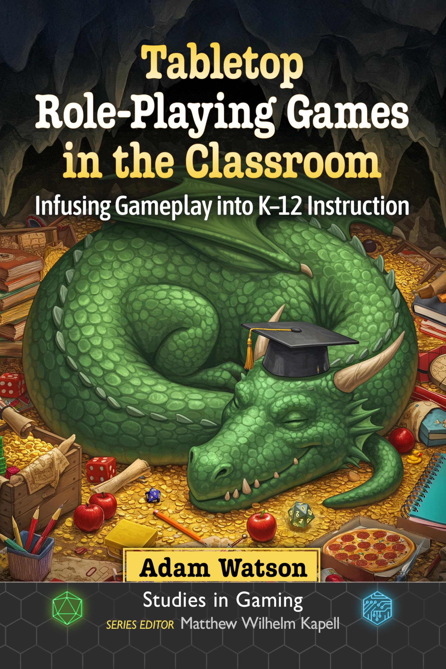 Tabletop Role-Playing Games in the Classroom: Infusing Gameplay into K-12 Instruction (Studies in Gaming)
