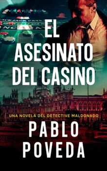 El Asesinato del Casino: Una novela del detective Maldonado (Detective privado Javier Maldonado, novela negra española, Band 6)