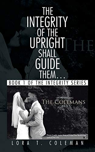The Integrity of the Upright shall Guide them…: Book 1 of the Integrity Series