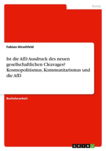 Ist die AfD Ausdruck des neuen gesellschaftlichen Cleavages? Kosmopolitismus, Kommunitarismus und die AfD