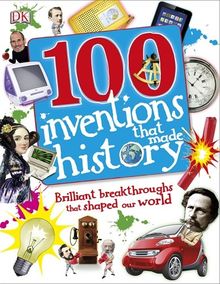 100 Inventions That Made History (Dk)